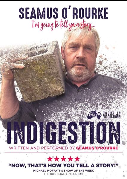  Seamus O'Rourke's 'Indigestion'.